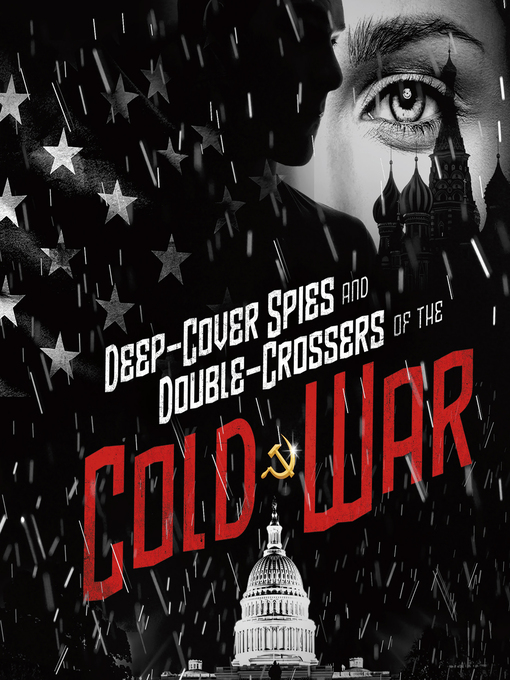 Title details for Deep-Cover Spies and Double-Crossers of the Cold War by Rebecca Langston-George - Wait list